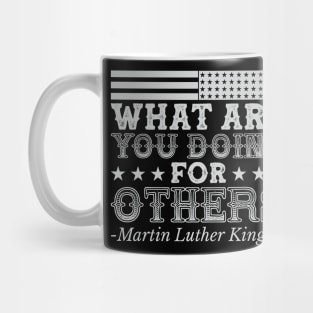 What Are You Doing For Others, mlk, Black History Mug